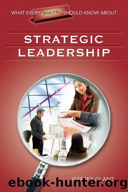 What Every Principal Should Know about Strategic Leadership by Glanz Jeffrey G.;