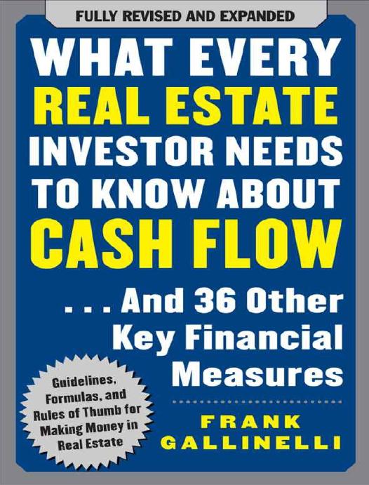 What Every Real Estate Investor Needs to Know About Cash Flow... And 36 Other Key Financial Measures by Frank Gallinelli