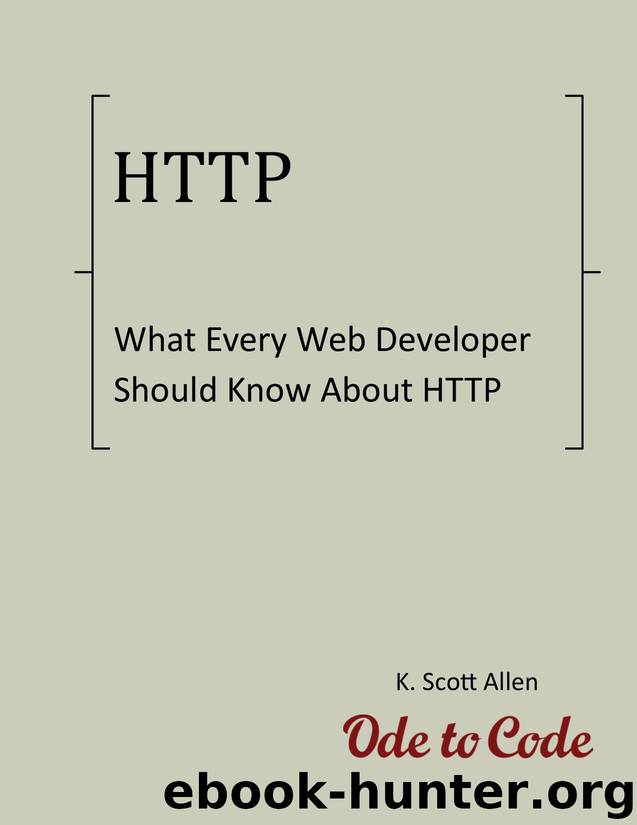 What Every Web Developer Should Know About HTTP (OdeToCode Programming Series Book 1) by Allen K. Scott