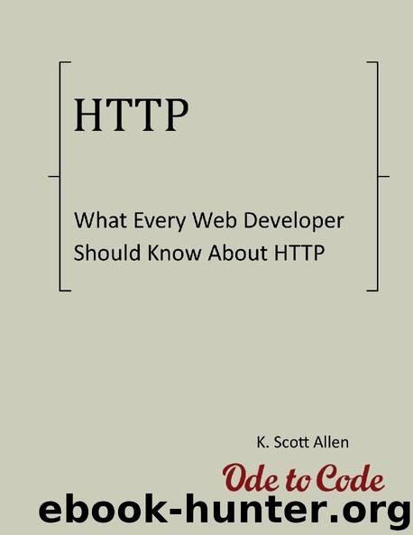 What Every Web Developer Should Know About HTTP (OdeToCode Programming Series Book 1) by K. Scott Allen