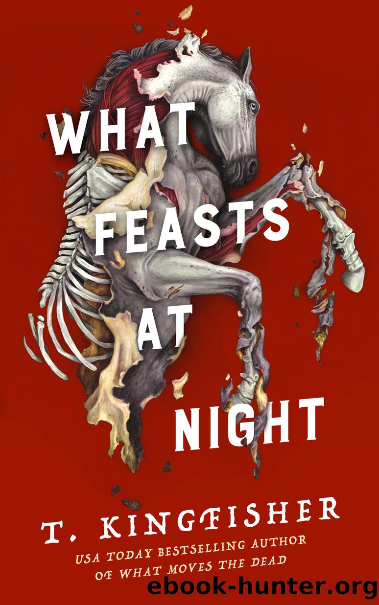 What Feasts at Night by T. Kingfisher
