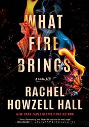 What Fire Brings by Rachel Howzell Hall