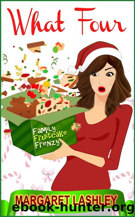 What Four: Family Fruitcake Frenzy (A Val Fremden Mystery Book 4) by Margaret Lashley
