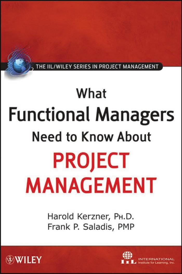 What Functional Managers Need to Know About Project Management (The IIL Wiley Series in Project Management) by International Institute for Learning Harold Kerzner Frank P. Saladis