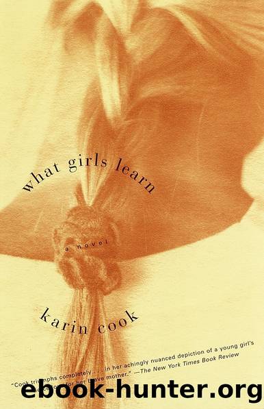 What Girls Learn_A Novel by Karin Cook