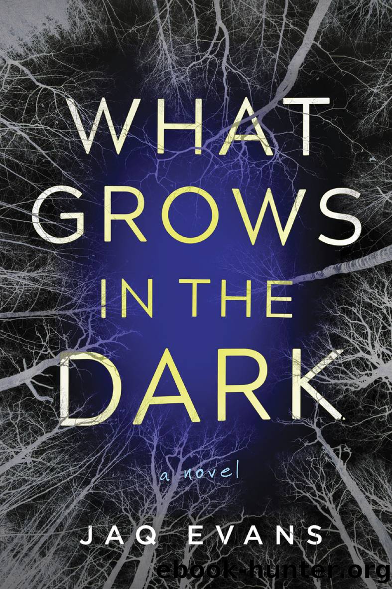What Grows in the Dark by Jaq Evans