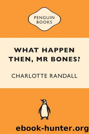 What Happen Then, Mr Bones? by Charlotte Randall