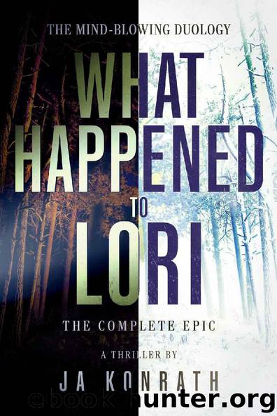 What Happened To Lori - The Complete Epic (The Konrath Dark Thriller Collective Book 9) by J.A. Konrath
