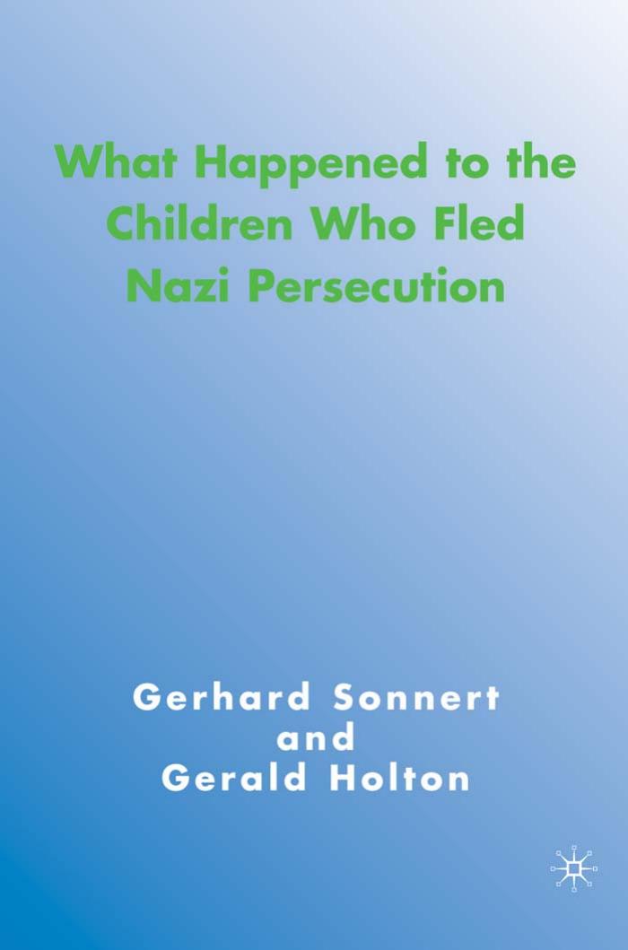 What Happened to the Children Who Fled Nazi Persecution by Gerhard Sonnert Gerald Holton (auth.)