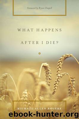 What Happens After I Die? by Michael Allen Rogers