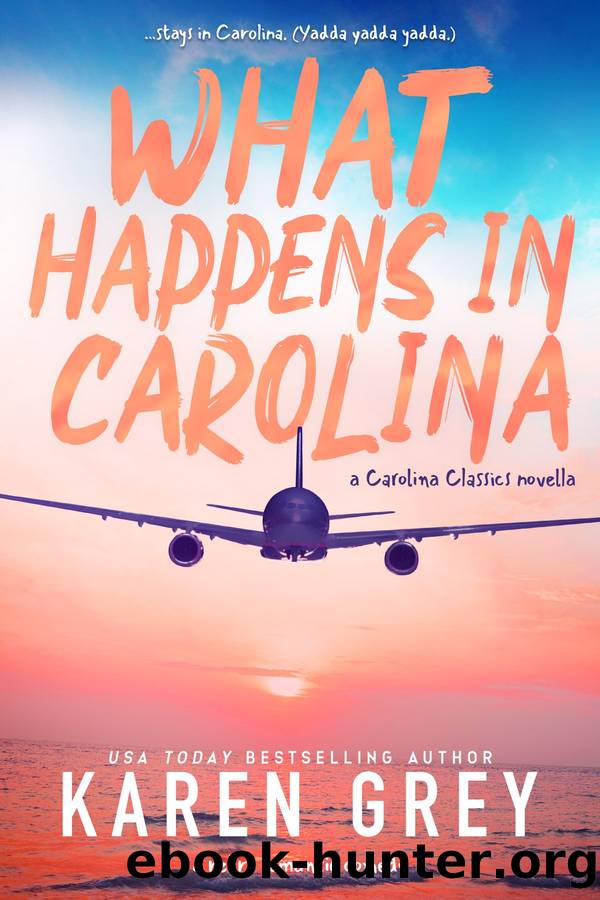 What Happens In Carolina: a retro romantic comedy by Karen Grey