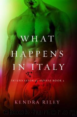 What Happens In Italy...: A BWWM Billionaire Romance (International Alphas Book 2) by Kendra Riley