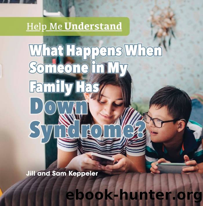 What Happens When Someone in My Family Has Down Syndrome? by Jill Keppeler