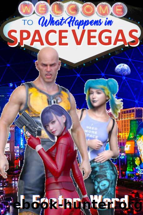 What Happens in Space Vegas by Ward J Foster