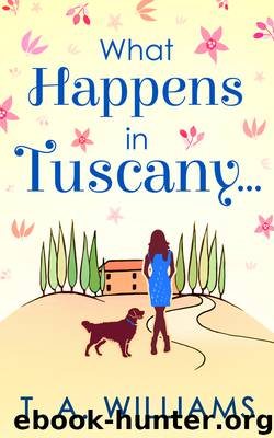 What Happens in Tuscany... by T A Williams