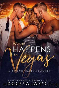 What Happens in Vegas - A Reverse Harem Romance by Krista Wolf