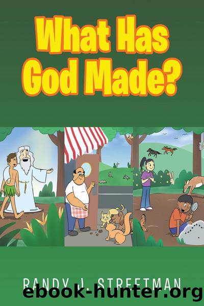 What Has God Made? by Randy J. Streetman