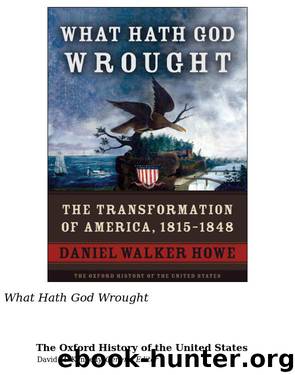 What Hath God Wrought: The Transformation of America, 1815-1848 by Howe Daniel Walker