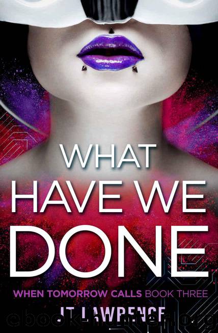 What Have We Done: A Cyberpunk Action Thriller on the edge of LitRPG (When Tomorrow Calls Book 3) by Lawrence JT