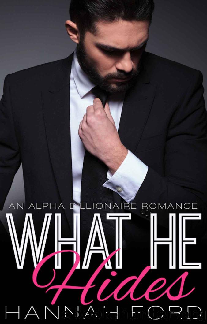 What He Hides (What He Wants, Book Seven) (An Alpha Billionaire Romance) by Ford Hannah