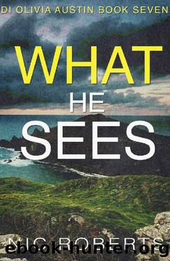 What He Sees (DI Olivia Austin Book 7): A fast-paced crime thriller by Nic Roberts