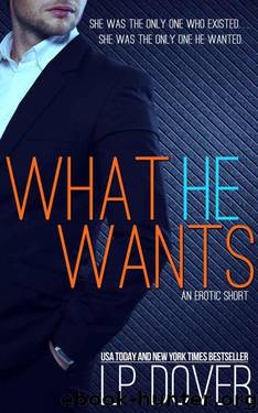 What He Wants: Trusting You prequel novella by Dover L.P