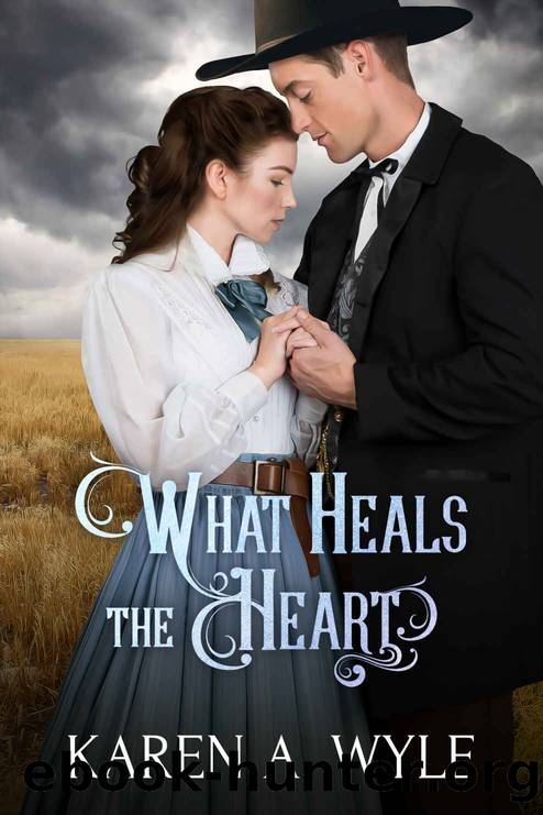 What Heals the Heart by Karen A Wyle