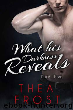 What His Darkness Reveals #3: An Alpha Billionaire Romance by Frost Thea