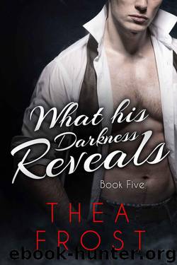 What His Darkness Reveals #5: An Alpha Billionaire Romance by Frost Thea