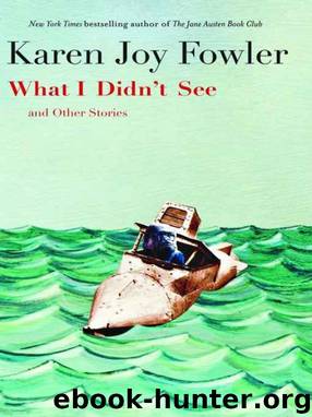 What I Didn't See and Other Stories by Karen Joy Fowler