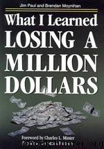 What I Learned Losing a Million Dollars by Jim Paul & Brendan Moynihan