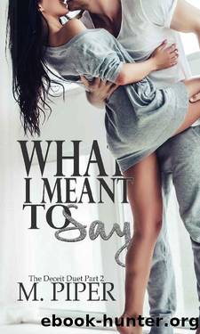 What I Meant To Say (Deceit Duet Book 2) by M. Piper