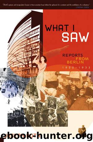 What I Saw: Reports from Berlin 1920-1933 by Roth Joseph