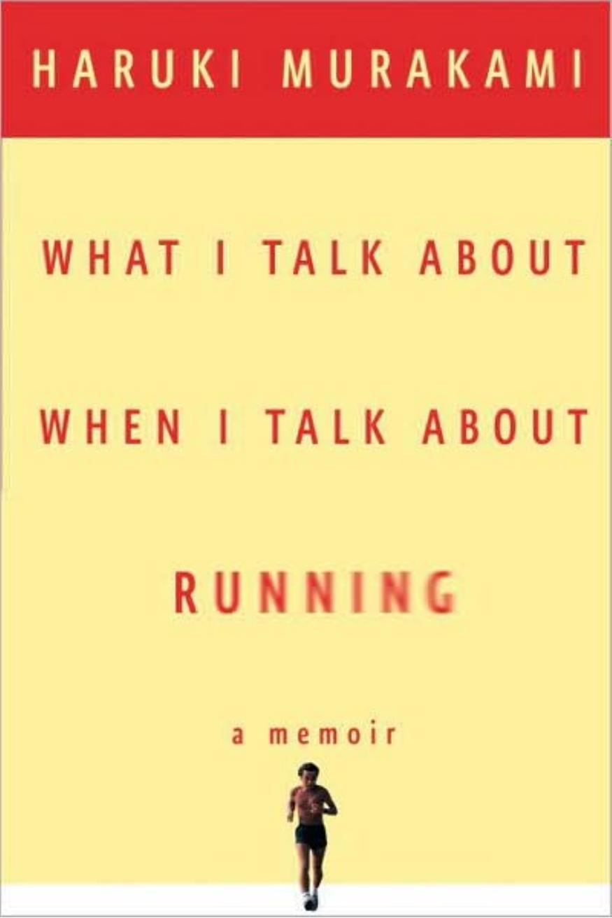 What I Talk About When I Talk About Running by Haruki Murakami