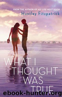 What I Thought Was True by Huntley Fitzpatrick