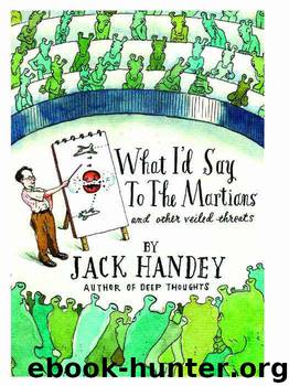 What I'd Say to the Martians by Handey Jack