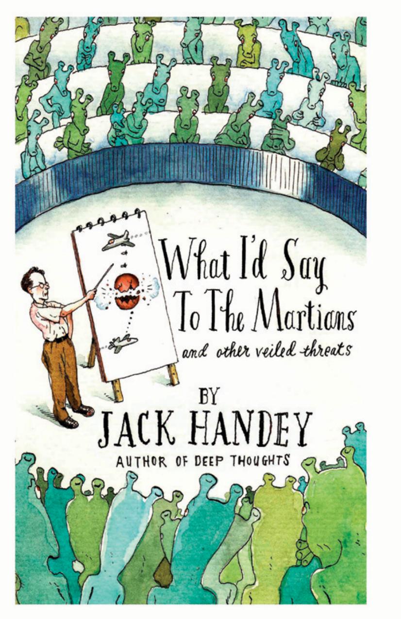 What I'd Say to the Martians: And Other Veiled Threats by Jack Handey