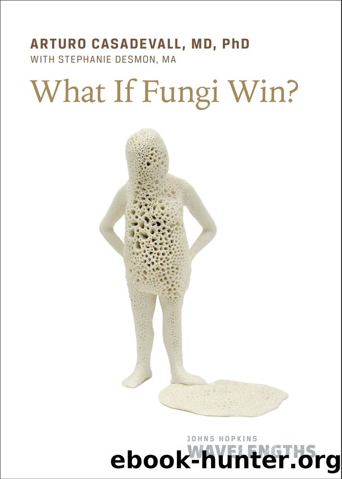 What If Fungi Win? by Arturo Casadevall