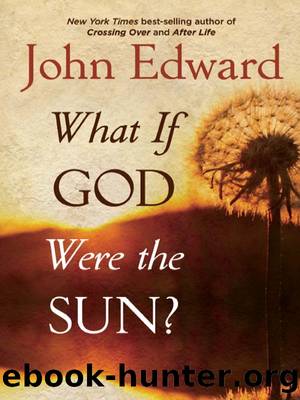 What If God Were the Sun? by John Edward