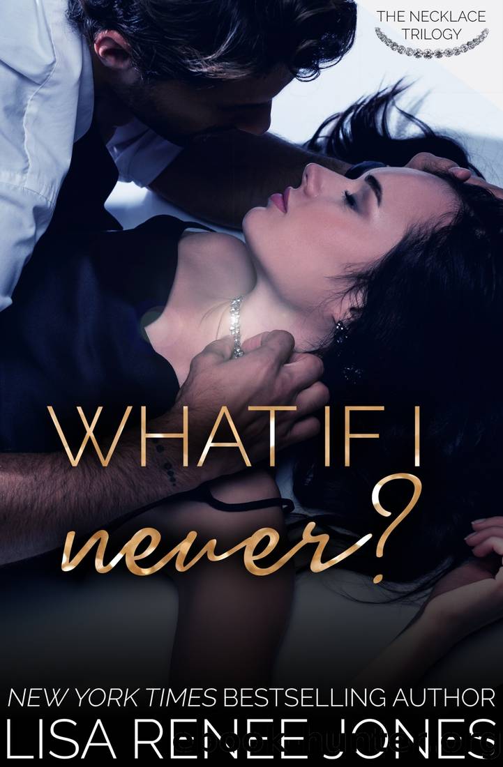 What If I Never by Lisa Renee Jones