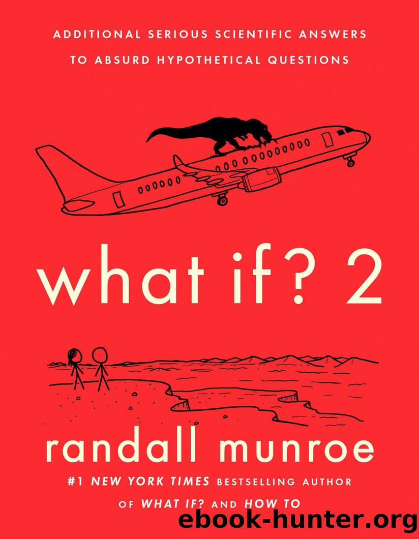 What If? 2: Additional Serious Scientific Answers to Absurd Hypothetical Questions by Randall Munroe