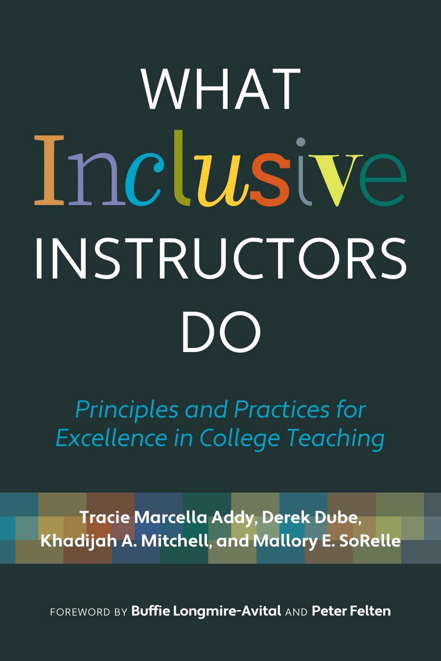 What Inclusive Instructors Do: Principles and Practices for Excellence in College Teaching by unknow