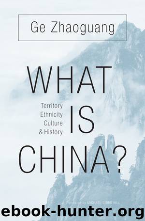 What Is China?: Territory, Ethnicity, Culture, and History by Ge Zhaoguang