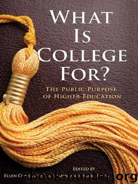 What Is College For? The Public Purpose of Higher Education by Lagemann Ellen Condliffe & Lewis Harry
