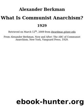What Is Communist Anarchism? by Alexander Berkman & Alexander Berkman
