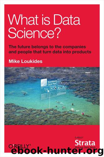 What Is Data Science? by Loukides Mike