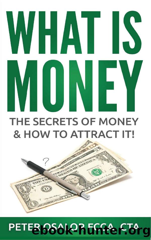 What Is Money: The Secret Of Money & How To Attract It by Osalor Peter