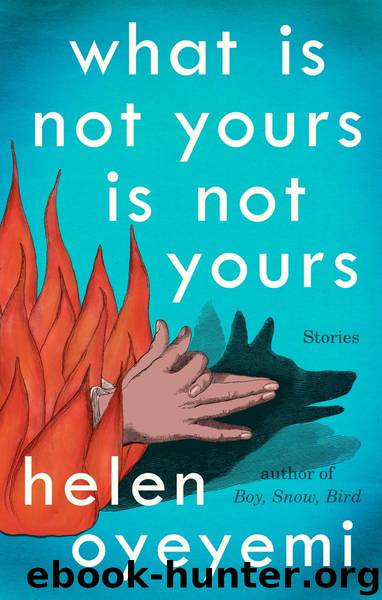 What Is Not Yours Is Not Yours by Helen Oyeyemi