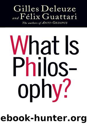 What Is Philosophy? (European Perspectives: A Series in Social Thought and Cultural Criticism) by Gilles Deleuze & Félix Guattari