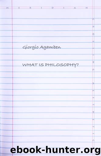 What Is Philosophy? by Giorgio Agamben